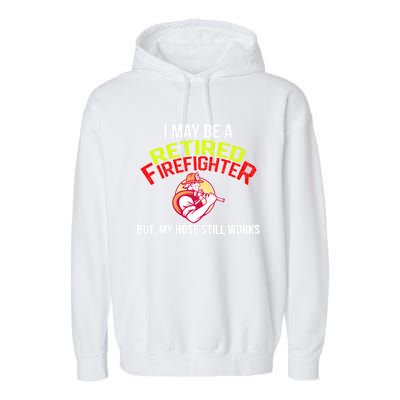 Funny Retired Fire Gift Firefighter Retiret Garment-Dyed Fleece Hoodie