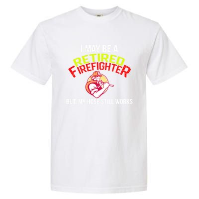 Funny Retired Fire Gift Firefighter Retiret Garment-Dyed Heavyweight T-Shirt