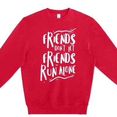 Funny Running Friends Run Alone Marathon Runner Gift Jogging Premium Crewneck Sweatshirt