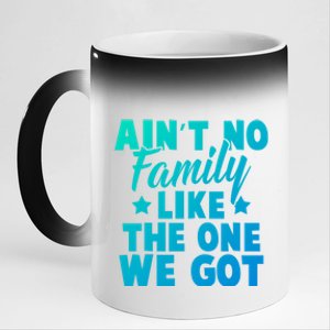 Family Reunion Family Connection No Family Like One We Got Funny Gift 11oz Black Color Changing Mug