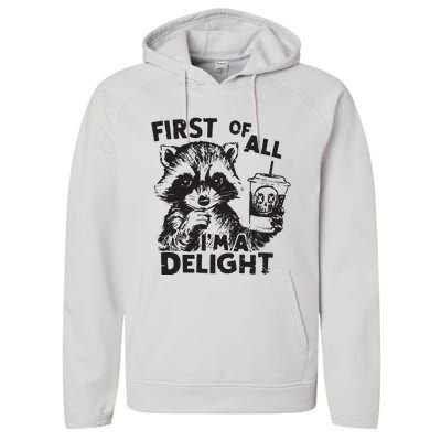 Funny Raccoon First Of All IM A Delight Sarcastic Performance Fleece Hoodie