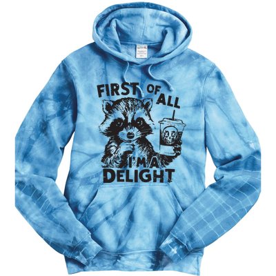 Funny Raccoon First Of All IM A Delight Sarcastic Tie Dye Hoodie