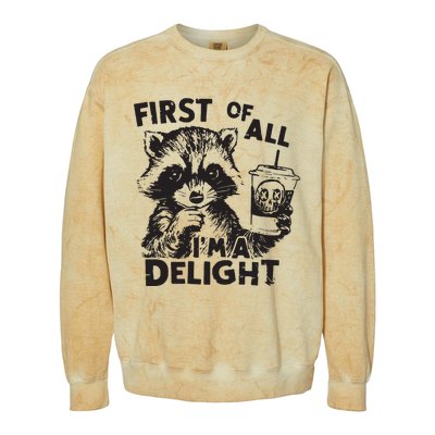 Funny Raccoon First Of All IM A Delight Sarcastic Colorblast Crewneck Sweatshirt