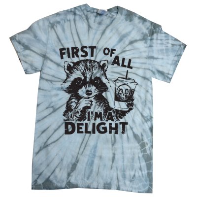 Funny Raccoon First Of All IM A Delight Sarcastic Tie-Dye T-Shirt