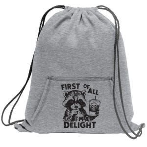 Funny Raccoon First Of All IM A Delight Sarcastic Sweatshirt Cinch Pack Bag