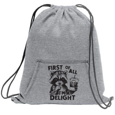 Funny Raccoon First Of All IM A Delight Sarcastic Sweatshirt Cinch Pack Bag