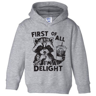 Funny Raccoon First Of All IM A Delight Sarcastic Toddler Hoodie