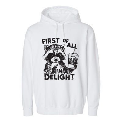 Funny Raccoon First Of All IM A Delight Sarcastic Garment-Dyed Fleece Hoodie