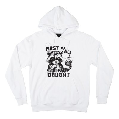 Funny Raccoon First Of All IM A Delight Sarcastic Hoodie