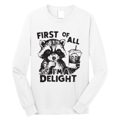 Funny Raccoon First Of All IM A Delight Sarcastic Long Sleeve Shirt