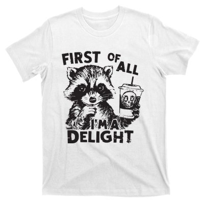 Funny Raccoon First Of All IM A Delight Sarcastic T-Shirt