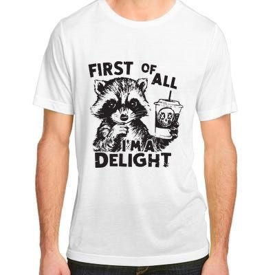 Funny Raccoon First Of All IM A Delight Sarcastic Adult ChromaSoft Performance T-Shirt