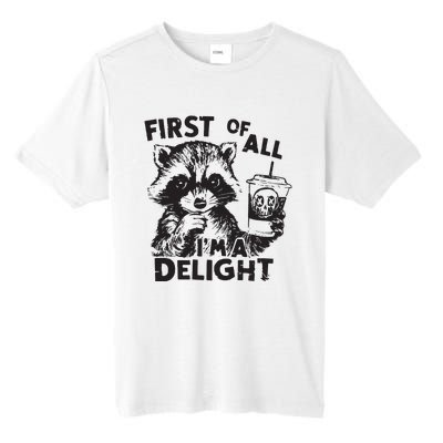 Funny Raccoon First Of All IM A Delight Sarcastic Tall Fusion ChromaSoft Performance T-Shirt