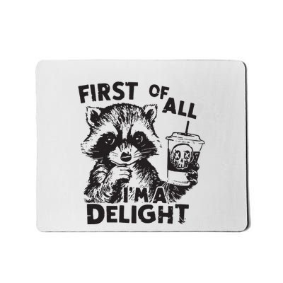 Funny Raccoon First Of All IM A Delight Sarcastic Mousepad