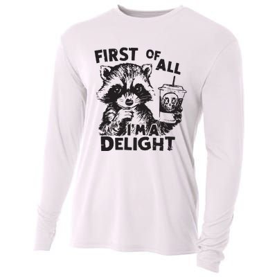 Funny Raccoon First Of All IM A Delight Sarcastic Cooling Performance Long Sleeve Crew