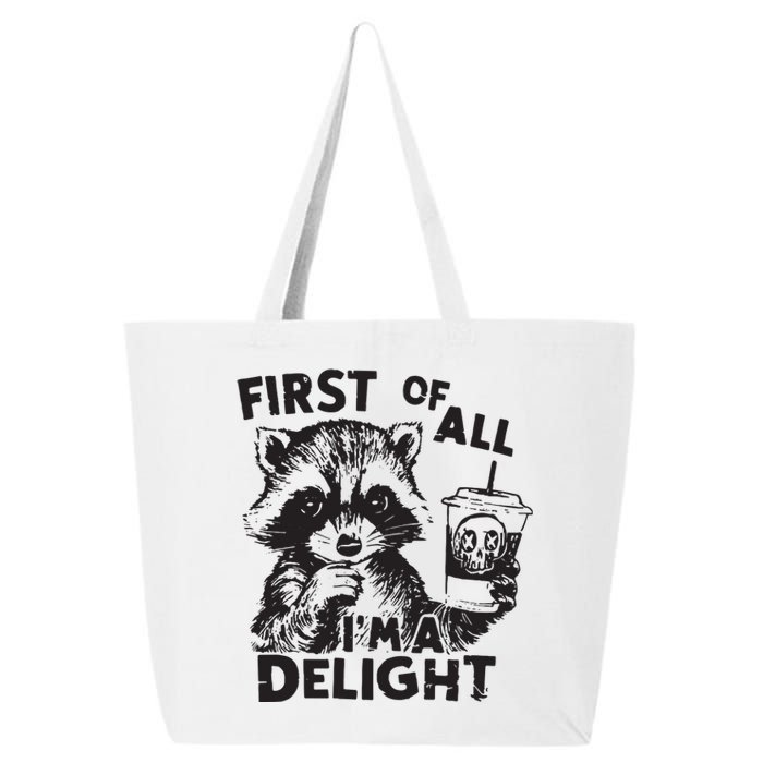 Funny Raccoon First Of All IM A Delight Sarcastic 25L Jumbo Tote