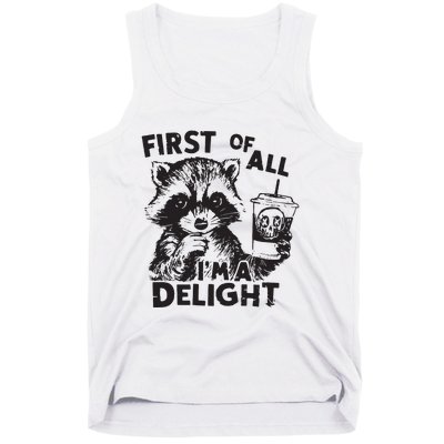 Funny Raccoon First Of All IM A Delight Sarcastic Tank Top