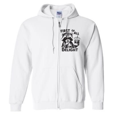 Funny Raccoon First Of All IM A Delight Sarcastic Full Zip Hoodie