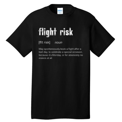 Flight Risk For Frequent Travelers Funny Travel Definition Tall T-Shirt