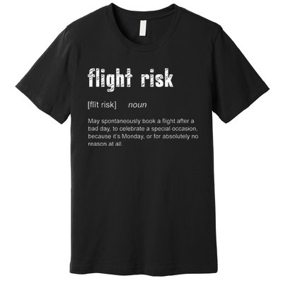 Flight Risk For Frequent Travelers Funny Travel Definition Premium T-Shirt