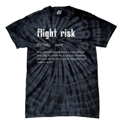 Flight Risk For Frequent Travelers Funny Travel Definition Tie-Dye T-Shirt