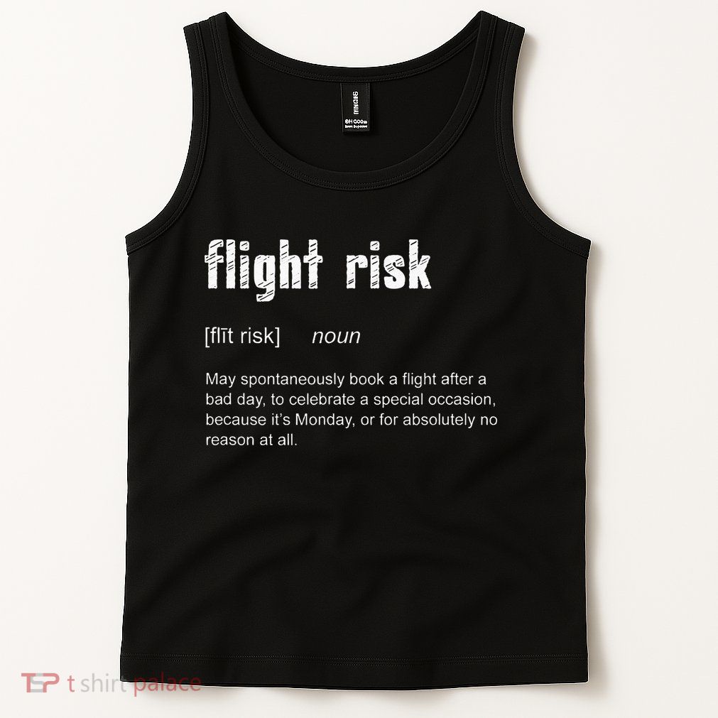 Flight Risk For Frequent Travelers Funny Travel Definition Tank Top