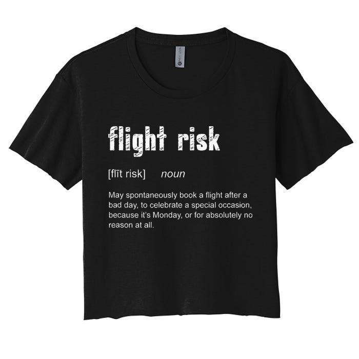 Flight Risk For Frequent Travelers Funny Travel Definition Women's Crop Top Tee