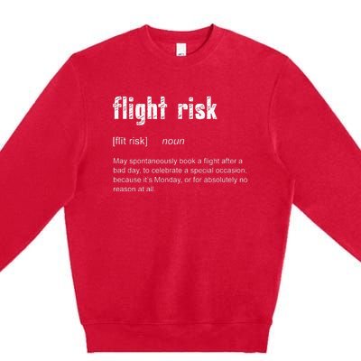 Flight Risk For Frequent Travelers Funny Travel Definition Premium Crewneck Sweatshirt