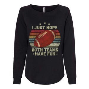 Funny Retro Football Gift I Just Hope Both Teams Have Fun Great Gift Womens California Wash Sweatshirt