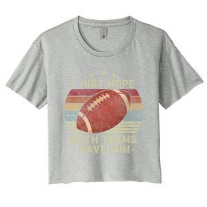 Funny Retro Football Gift I Just Hope Both Teams Have Fun Great Gift Women's Crop Top Tee