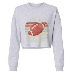 Funny Retro Football Gift I Just Hope Both Teams Have Fun Great Gift Cropped Pullover Crew