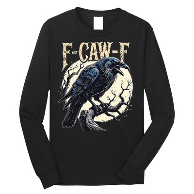 F-CAW-F Raven Funny Crow Pun Retro Gothic Aesthetic  Long Sleeve Shirt