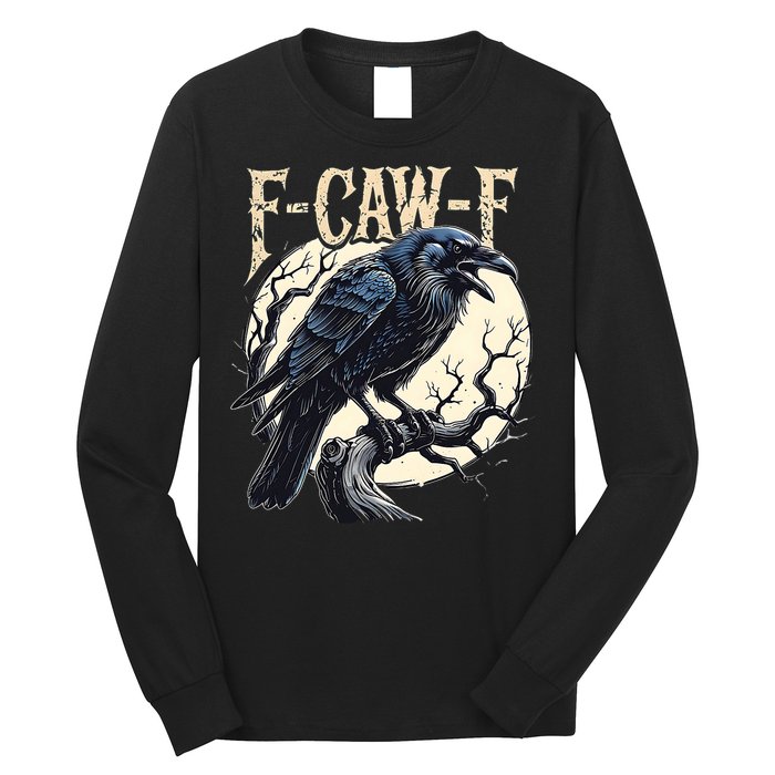 F-CAW-F Raven Funny Crow Pun Retro Gothic Aesthetic  Long Sleeve Shirt