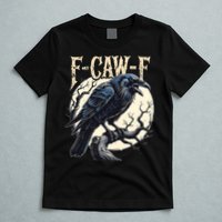 F-CAW-F Raven Funny Crow Pun Retro Gothic Aesthetic  T-Shirt