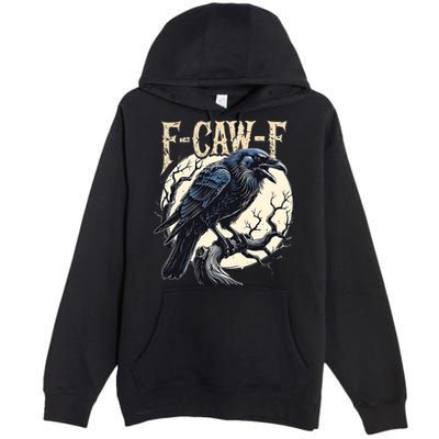 F-CAW-F Raven Funny Crow Pun Retro Gothic Aesthetic  Premium Pullover Hoodie