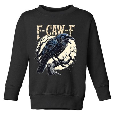 F-CAW-F Raven Funny Crow Pun Retro Gothic Aesthetic  Toddler Sweatshirt