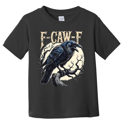 F-CAW-F Raven Funny Crow Pun Retro Gothic Aesthetic  Toddler T-Shirt