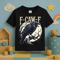 F-CAW-F Raven Funny Crow Pun Retro Gothic Aesthetic  Toddler T-Shirt