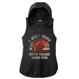 Funny Retro Football Gift I Just Hope Both Teams Have Fun Gift Ladies PosiCharge Tri-Blend Wicking Draft Hoodie Tank