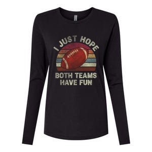 Funny Retro Football Gift I Just Hope Both Teams Have Fun Gift Womens Cotton Relaxed Long Sleeve T-Shirt