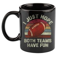 Funny Retro Football Gift I Just Hope Both Teams Have Fun Gift 11oz C Handle Ceramic Mug