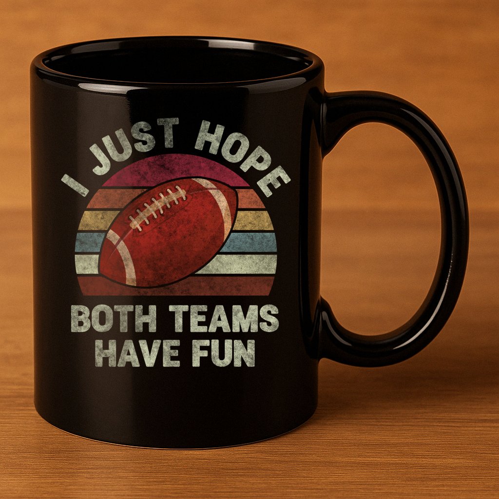 Funny Retro Football Gift I Just Hope Both Teams Have Fun Gift 11oz C Handle Ceramic Mug