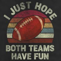 Funny Retro Football Gift I Just Hope Both Teams Have Fun Gift 11oz C Handle Ceramic Mug