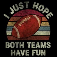 Funny Retro Football Gift I Just Hope Both Teams Have Fun Gift Flat Bill Trucker Hat