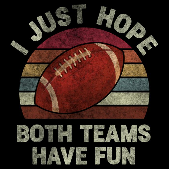 Funny Retro Football Gift I Just Hope Both Teams Have Fun Gift Flat Bill Trucker Hat
