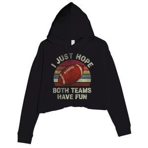 Funny Retro Football Gift I Just Hope Both Teams Have Fun Gift Crop Fleece Hoodie