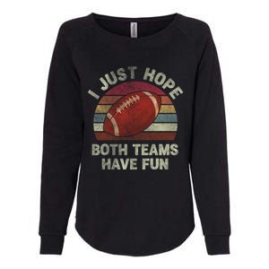 Funny Retro Football Gift I Just Hope Both Teams Have Fun Gift Womens California Wash Sweatshirt