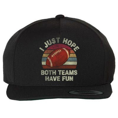 Funny Retro Football Gift I Just Hope Both Teams Have Fun Gift Wool Snapback Cap