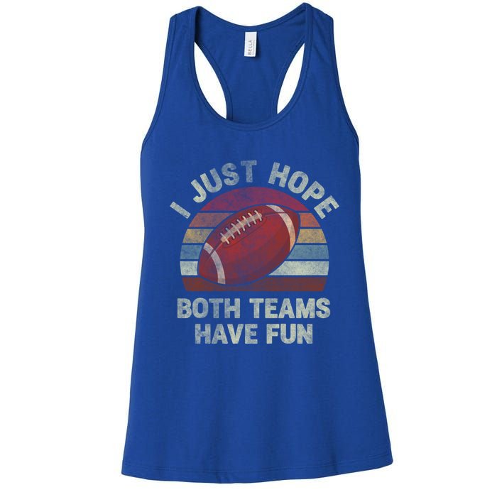 Funny Retro Football Gift I Just Hope Both Teams Have Fun Gift Women's Racerback Tank