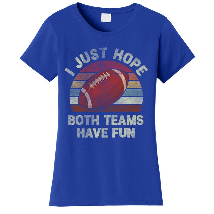 Funny Retro Football Gift I Just Hope Both Teams Have Fun Gift Women's T-Shirt